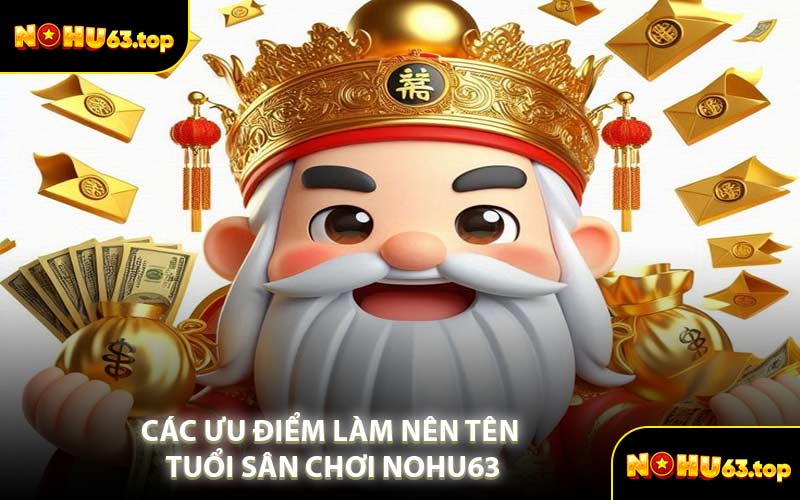 Các Ưu Điểm Làm Nên Tên Tuổi Sân Chơi NOHU63