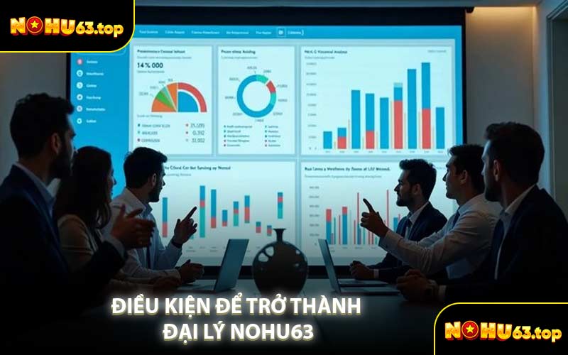 Điều Kiện Để Trở Thành Đại Lý NOHU63