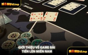 Giới Thiệu Về Game Bài Tiến Lên Miền Nam