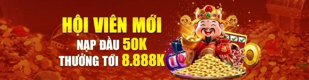 Hội Viên Mới Nạp Đầu 50k