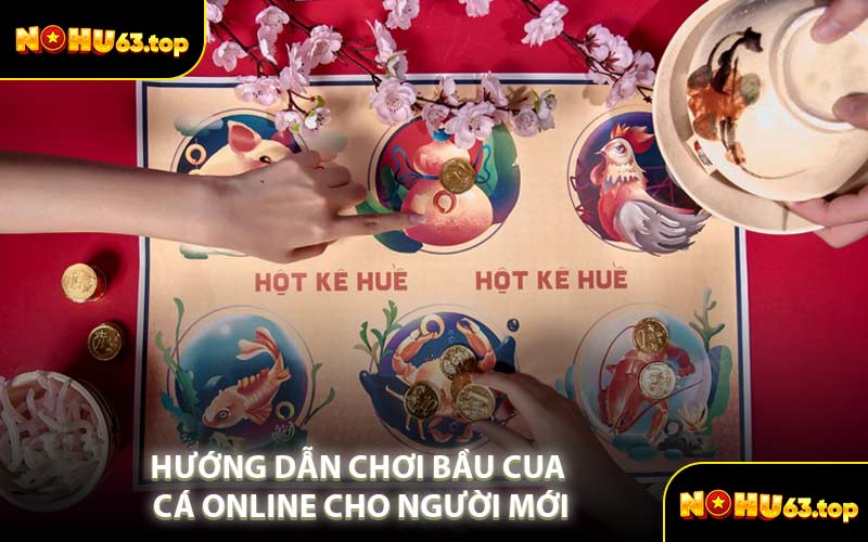 Hướng Dẫn Chơi Bầu Cua Cá Online Cho Người Mới