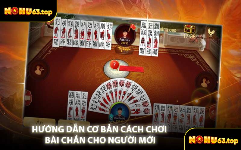 Hướng Dẫn Cơ Bản Cách Chơi Bài Chắn Cho Người Mới