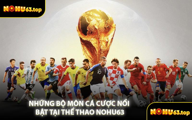 Những Bộ Môn Cá Cược Nổi Bật Tại Thể Thao NOHU63