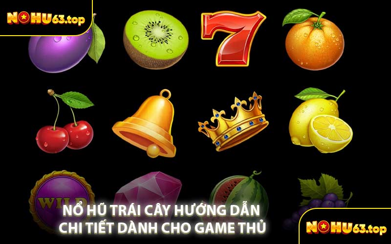Nổ Hũ Trái Cây Hướng Dẫn Chi Tiết Dành Cho Game Thủ