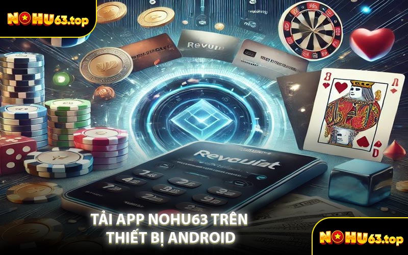 Tải App NOHU63 Trên Thiết Bị Android